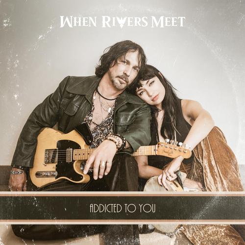 When Rivers Meet - Addicted To You (2025)