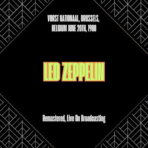 Led Zeppelin - Vorst Nationaal, Brussels, Belgium June 20th, 1980 (Remastered, Live On Broadcasting) (2025)
