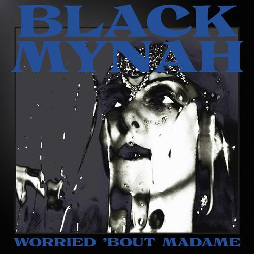 Black Mynah - Worried 'bout Madame (2025)