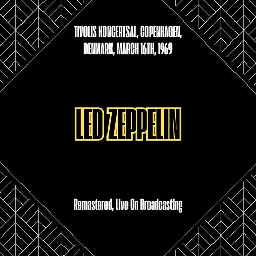 Led Zeppelin - Tivolis Koncertsal, Copenhagen, Denmark, March 16th, 1969 (Remastered, Live On Broadcasting) (2025)