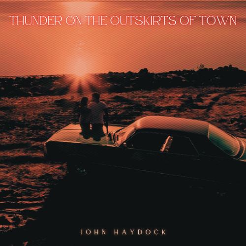 John Haydock - Thunder on the Outskirts of Town (2025)