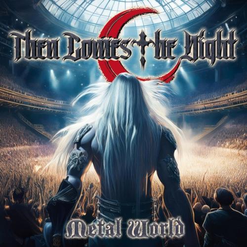Then Comes The Night - Metal World (2025) 320|FLAC