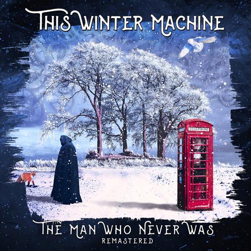 This Winter Machine - The Man Who Never Was (Remastered 2025) (2017) 320|FLAC