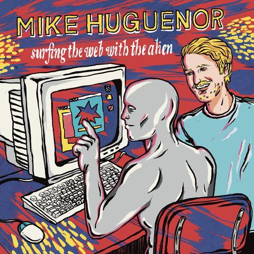 Mike Huguenor - Surfing The Web With The Alien (2025)