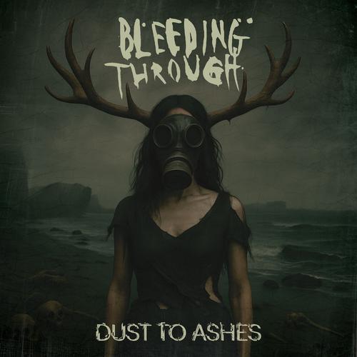 Bleeding Through - Dust To Ashes: Remastered Edition (2025) 320|FLAC