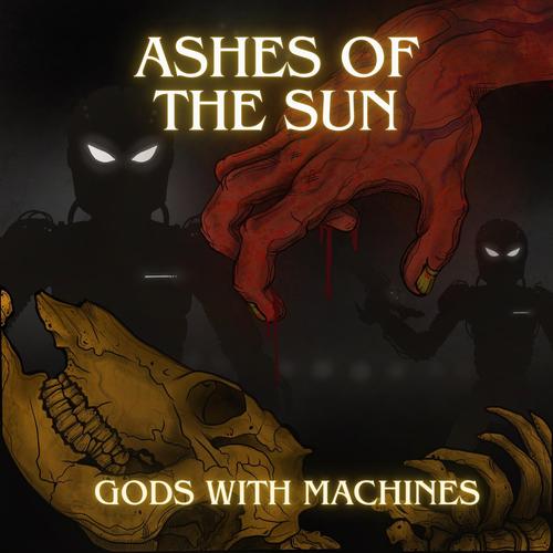 Ashes of the Sun - Gods With Machines (2025)