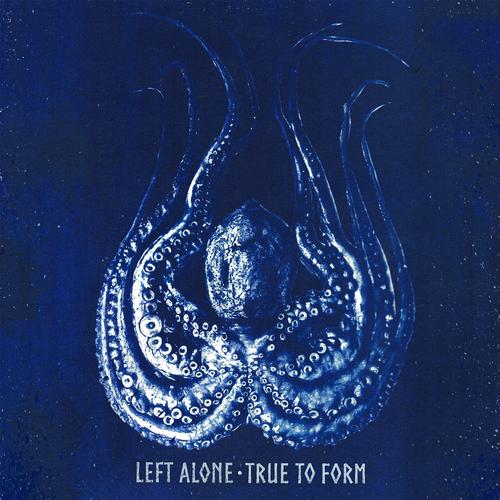 Left Alone - True to Form (2025)