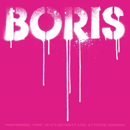 Boris - Performing "PINK" in Its Entirety - Live at Shindaita Fever 20160924 (2025) 320|FLAC