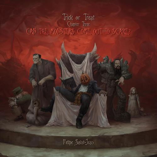 Felipe Saint-Jean - Trick or Treat, Chapter Three: Can the Monsters Come Out to Scare? (2025)