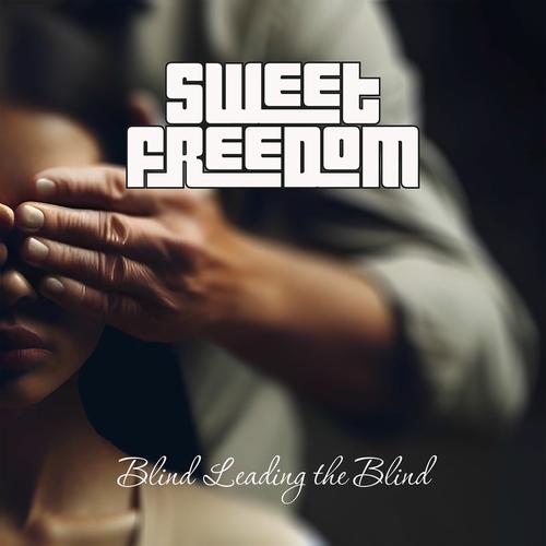 Sweet Freedom - Blind Leading The Blind (2025) 320|FLAC