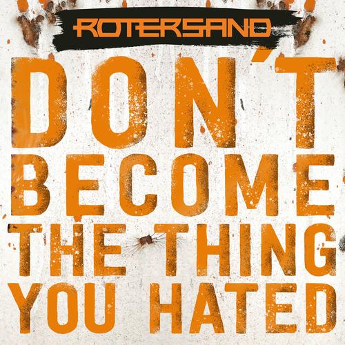 Rotersand - Don't become the thing you hated (2025)