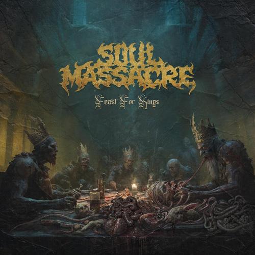 Soul Massacre - Feast For Kings (2025)