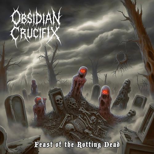 Obsidian Crucifix - Feast of the Rotting Dead (2025)