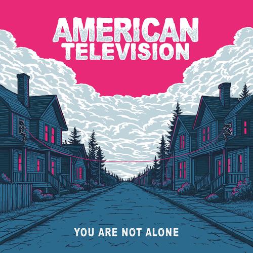 American Television - You Are Not Alone (2025)