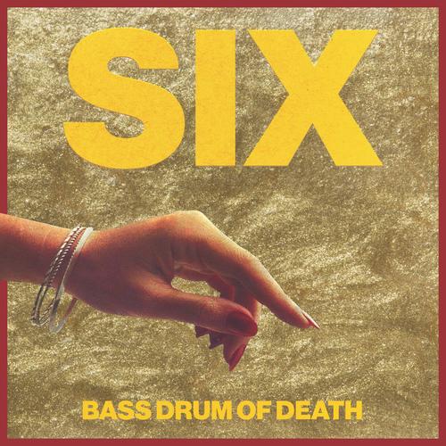 Bass Drum Of Death - Six (2025)