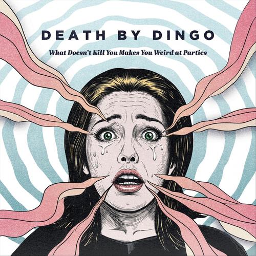 Death by Dingo - What Doesn't Kill You Makes You Weird at Parties (2025)