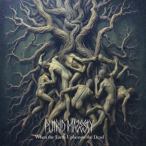 Putrid Majesty - When the Earth Upheaves the Dead (2025)
