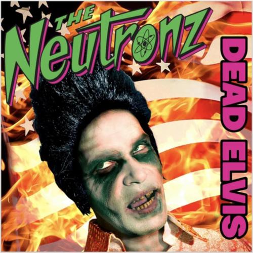The Neutronz - Dead Elvis (2025)