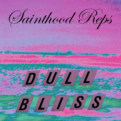 Sainthood Reps - Dull Bliss (2025)