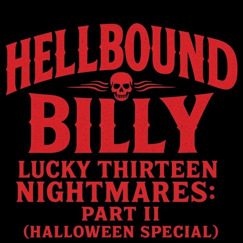 Hellbound Billy - LUCKY THIRTEEN NIGHTMARES: PART II (HALLOWEEN SPECIAL) (2025)