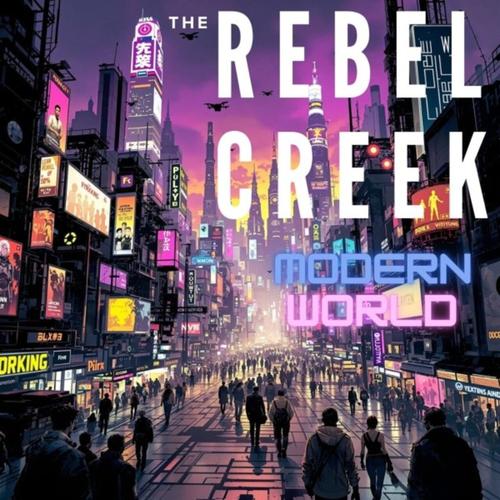 The Rebel Creek - Modern World (2025)