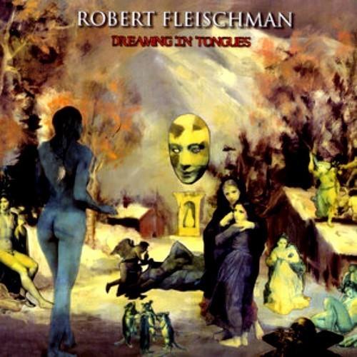 Robert Fleischman [Journey] - Dreaming in Tongues (2025 Remastered) (2004) 320|FLAC