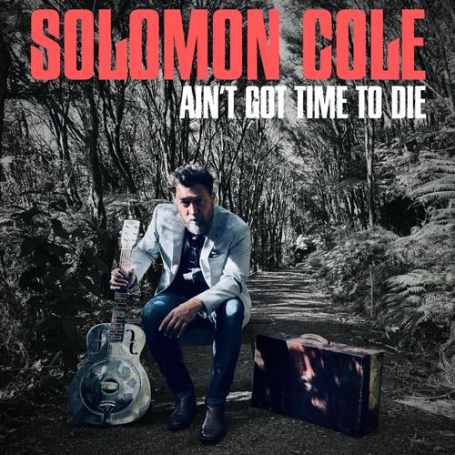 Solomon Cole - Ain't Got Time To Die (2025)