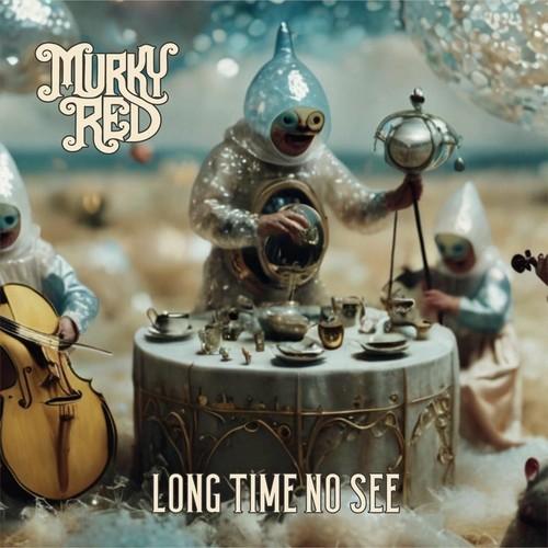 Murky Red - Long Time No See (2025)