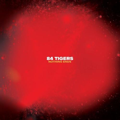 84 Tigers - Nothing Ends (2025)