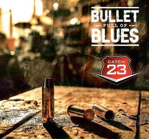 Catch 23 - Bullet Full of Blues (2025) 320|FLAC, CD Scans