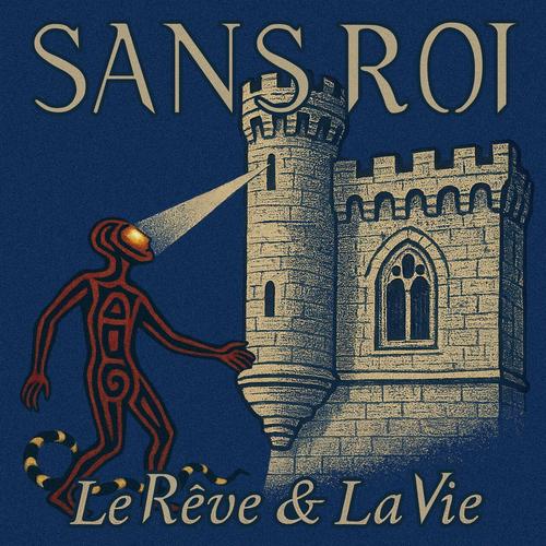 SANS ROI - Le Rêve & La Vie (2025)