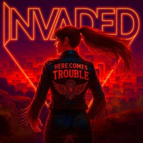 Invaded - Here Comes Trouble (2025)