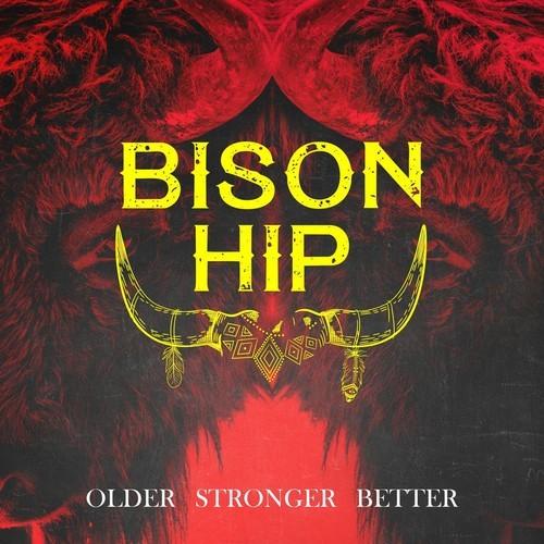 Bison Hip - Older Stronger Better (2023)