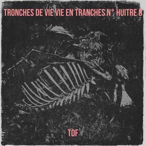 TOF - Tronches de Vie Vie en Tranches N° Huitre 8 (2025)