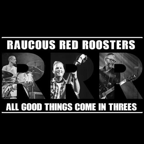 Raucous Red Roosters - All Good Things Come in Threes (2025)
