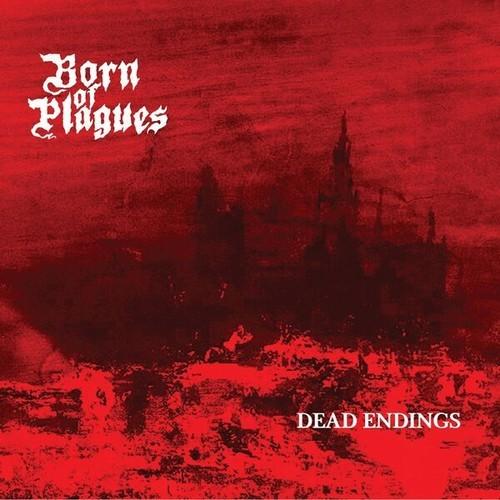 Born of Plagues - Dead Endings (2025)