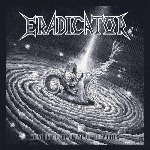 Eradicator - Alive in the Dead Eye of the Vortex (2025)