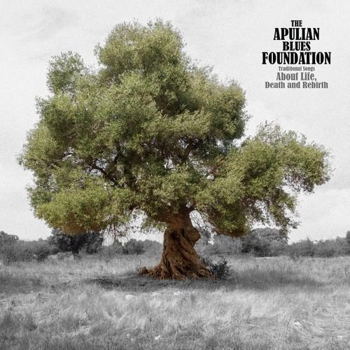 The Apulian Blues Foundation - Traditional Songs About Life, Death and Rebirth (2025)