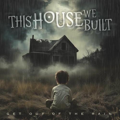 This House We Built - Get out of the Rain (2025) 320|FLAC