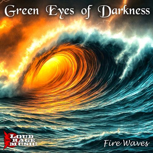 Loud Rage Music - Green Eyes of Darkness - Fire Waves (2025)