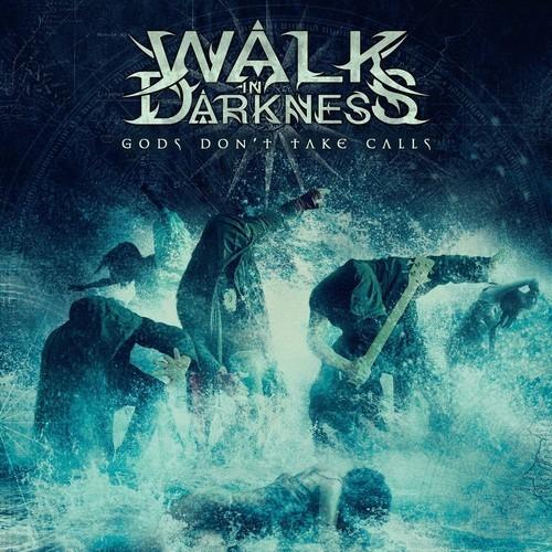 Walk in Darkness - Gods Don't Take Calls (2025) 320|FLAC