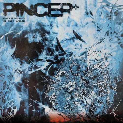Pincer+ - Who Are You When No One's Around (2025)
