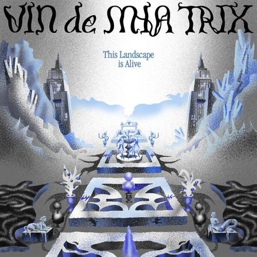 Vin de Mia Trix - This Landscape Is Alive (2025)