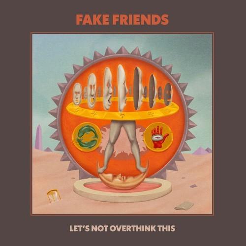 The Fake Friends - Let's Not Overthink This (2026)