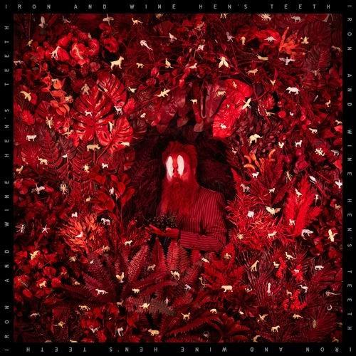 Iron & Wine - Hen's Teeth (2026)