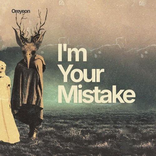Oreyeon - I'm Your Mistake (2026) 320|FLAC