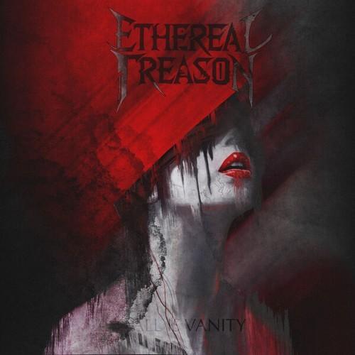 Ethereal Treason - ALL IS VANITY (2026)
