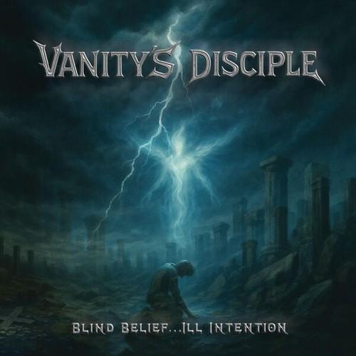 Vanity's Disciple - Blind Belief...Ill Intention (2026)