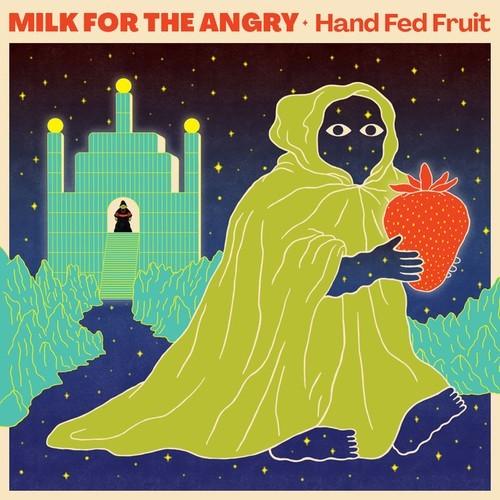 Milk for the Angry - Hand Fed Fruit (2026)